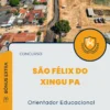 Apostila Orientador Educacional Concurso São Félix do Xingu PA 2025
