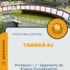 Apostila Professor I 1º Segmento do Ensino Fundamental Prefeitura de Tanguá RJ 2025