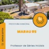 Apostila Professor de Séries Iniciais Prefeitura de Marau RS 2024
