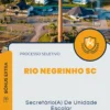Apostila Secretário(A) De Unidade Escolar Processo Seletivo de Rio Negrinho SC 2024