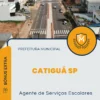 Apostila Agente de Serviços Escolares Prefeitura de Catiguá SP 2025