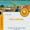 Apostila Professor da Educação Infantil Concurso de São Luís MA 2025