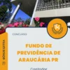 Apostila Contador Concurso Fundo de Previdência de Araucária PR 2025