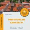Apostila Cuidador Infantil Prefeitura de Aroazes PI 2025
