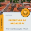 Apostila Professor Educação Infantil Prefeitura de Aroazes PI 2025
