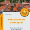 Apostila Professor Ensino Fundamental I Prefeitura de Aroazes PI 2025