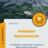 Apostila Professor de Anos Inicias e Educação Infantil Prefeitura de Pinheiro Machado RS 2025