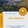 Apostila Professor de Atendimento Especializado Prefeitura de São Jorge RS 2025