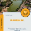 Apostila Professor de Educação Infantil Concurso Ipaussu SP 2025