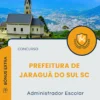 Apostila Administrador Escolar Prefeitura de Jaraguá do Sul SC 2025