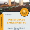 Apostila Agente Comunitário de Saúde Prefeitura de Bandeirante SC 2025