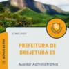 Apostila Auxiliar Administrativo Prefeitura de Brejetuba ES 2025