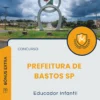 Apostila Educador Infantil Prefeitura de Bastos SP 2025