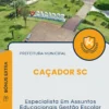 Apostila Especialista Em Assuntos Educacionais Gestão Escolar Prefeitura de Caçador SC 2025