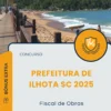 Apostila Fiscal de Obras Prefeitura de Ilhota SC 2025