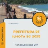 Apostila Fonoaudiólogo 20h Prefeitura de Ilhota SC 2025