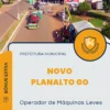Apostila Operador de Máquinas Leves Prefeitura de Novo Planalto GO 2025