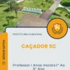 Apostila Professor I Anos Iniciais 1 Ao 5 Ano Prefeitura de Caçador SC 2025