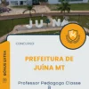Apostila Professor Pedagogo Classe B Prefeitura de Juína MT 2025