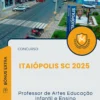 Apostila Professor de Artes Educação Infantil e Ensino Fundamental Concurso Itaiópolis SC 2025
