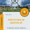 Apostila Professor de Ed Básica I Prefeitura de Bastos SP 2025