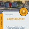 Apostila Professor de Educ. Infantil e Anos Iniciais do Ensino Fundamental Prefeitura de Águas Belas PE 2025