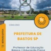 Apostila Professor de Educação Básica II Educação Física Prefeitura de Bastos SP 2025