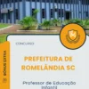Apostila Professor de Educação Infantil Prefeitura de Romelândia SC 2025