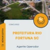 Apostila Agente Operador Concurso Prefeitura Rio Fortuna SC 2025