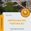 Apostila Assistente Social Concurso Prefeitura Rio Fortuna SC 2025