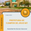 Apostila Assistente Social Escolar Prefeitura de Campos de Júlio MT 2025
