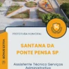 Apostila Assistente Técnico Serviços Administrativo Prefeitura de Santana da Ponte Pensa SP 2025