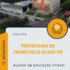 Apostila Auxiliar de Educação Infantil Prefeitura de Francisco Alves PR 2025