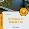 Apostila Cuidador Prefeitura de Tubarão SC 2025