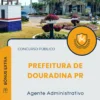 Apostila Agente Administrativo Prefeitura de Douradina PR 2025