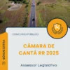 Apostila Assessor Legislativo Concurso Câmara de Cantá RR 2025