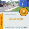 Apostila Assistente em Administração Concurso UFSM RS 2025