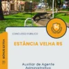 Apostila Auxiliar de Agente Administrativo Prefeitura de Estância Velha RS 2025