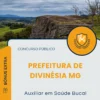 Apostila Auxiliar em Saúde Bucal Prefeitura de Divinésia MG 2025