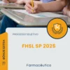 Apostila Farmacêutico Processo Seletivo FHSL SP 2025