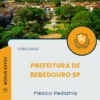 Apostila Médico Pediatria Prefeitura de Bebedouro SP 2025