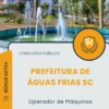 Apostila Operador de Máquinas Prefeitura de Águas Frias SC 2025