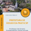 Apostila Professor De Ensino Fundamental I Anos Iniciais Prefeitura de Águas da Prata SP 2025