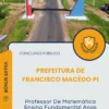 Apostila Professor De Matemática Ensino Fundamental Anos Iniciais E Finais Prefeitura de Francisco Macêdo PI 2025