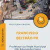 Apostila Professor da Rede Municipal 20h Educação Física Prefeitura de Francisco Beltrão PR 2025