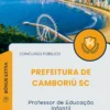 Apostila Professor de Educação Infantil Prefeitura de Camboriú SC 2025