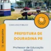 Apostila Professor de Educação Infantil Prefeitura de Douradina PR 2025