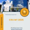 Apostila Profissional Da Administração Processo Seletivo CRA MT 2025