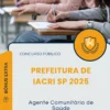 Apostila Agente Comunitário de Saúde Prefeitura de Iacri SP 2025