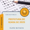 Apostila Auxiliar de Creche Prefeitura de Seara SC 2025